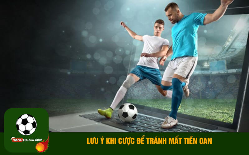 Lưu ý khi cược để tránh mất tiền oan